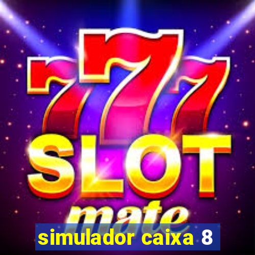 simulador caixa 8